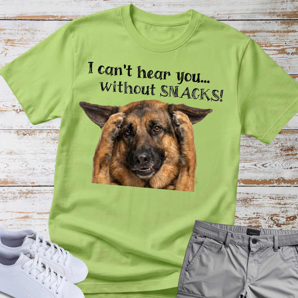 German Shepherd  T‑Shirt — "I Can't Hear You... Without Snacks!" Tee