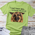 German Shepherd  T‑Shirt — "I Can't Hear You... Without Snacks!" Tee