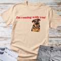 German Shepherd T-Shirt "I'm Coming With You"