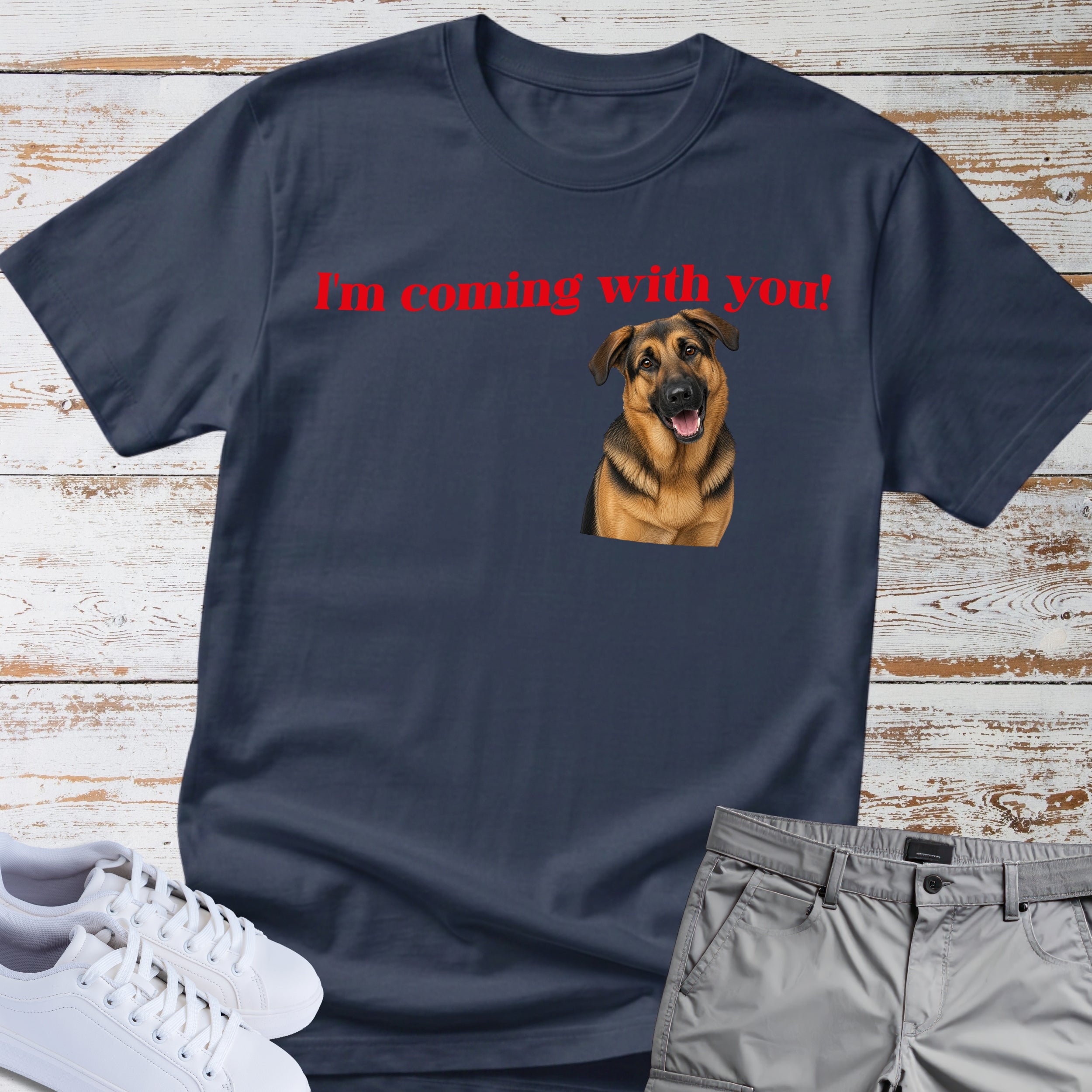 German Shepherd T-Shirt "I'm Coming With You"