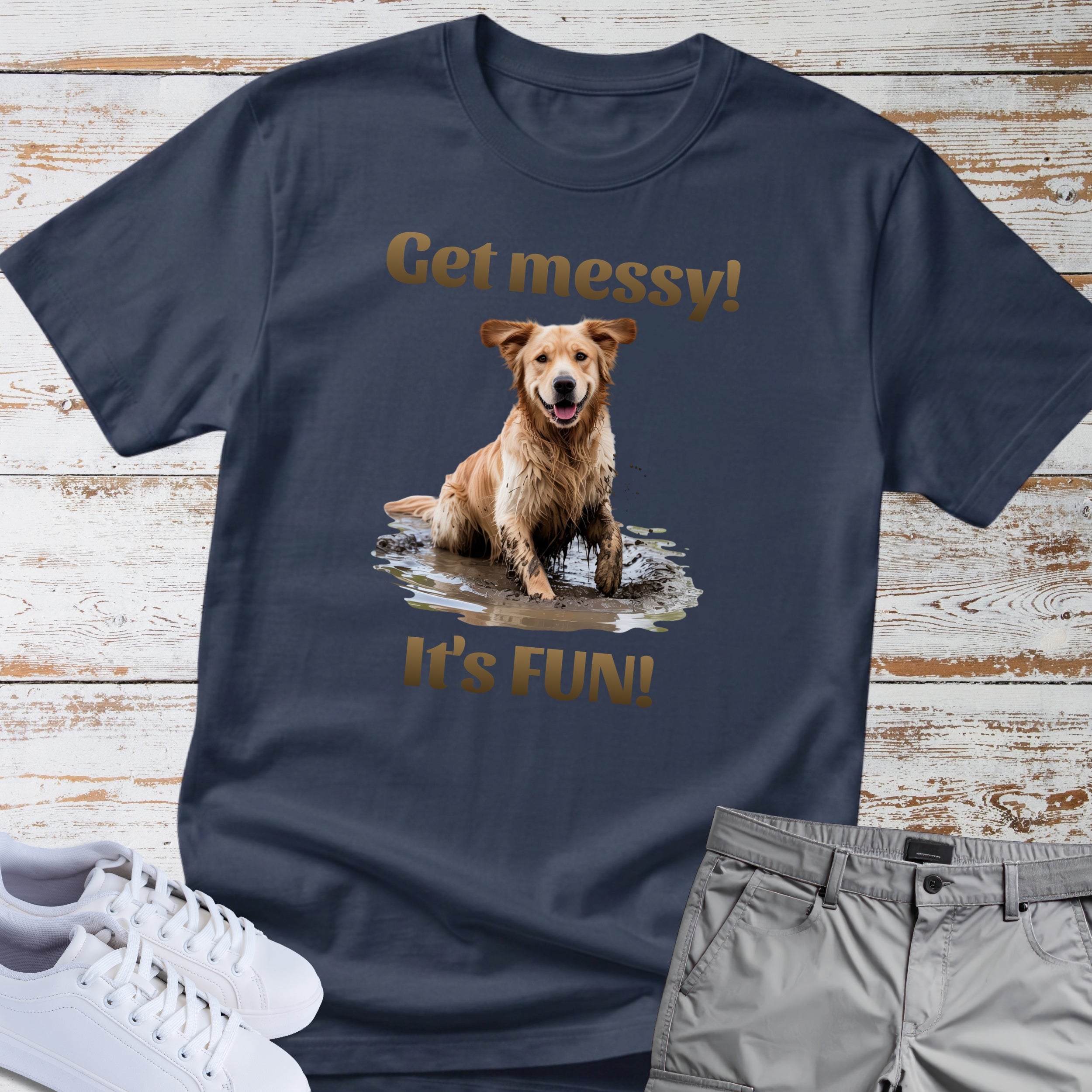 Golden Retriever "Get messy! It's FUN!" T-Shirt
