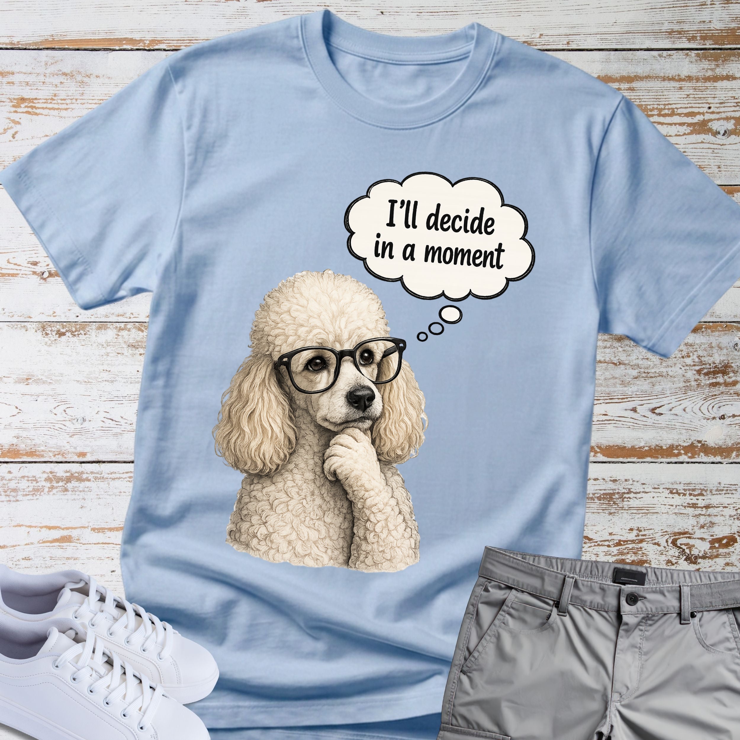 Poodle Tee "I'll Decide in a Moment" T-Shirt