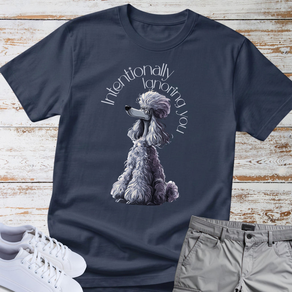Poodle 'Intentionally Ignoring You' T-Shirt