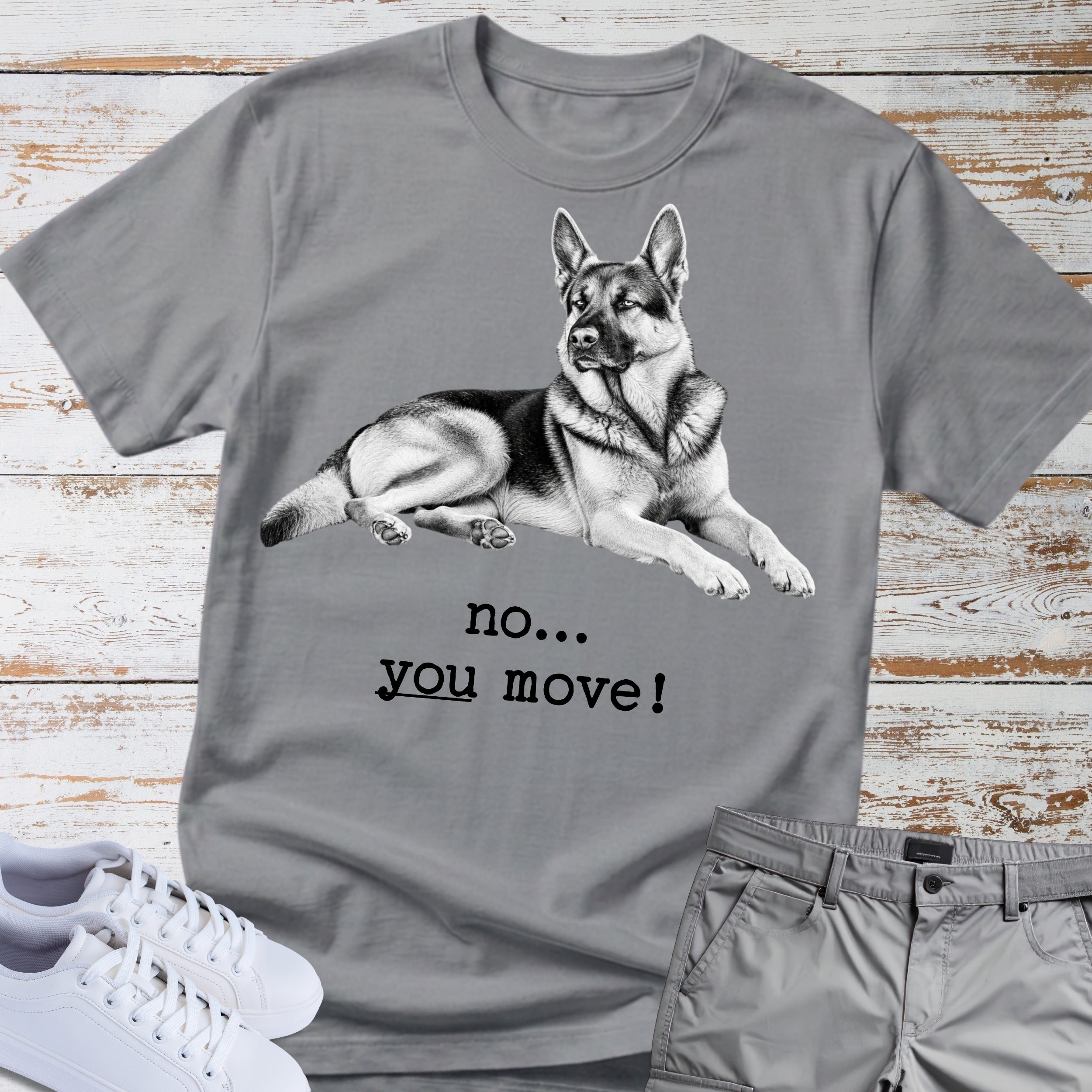 German Shepherd "No... You Move!" T-Shirt