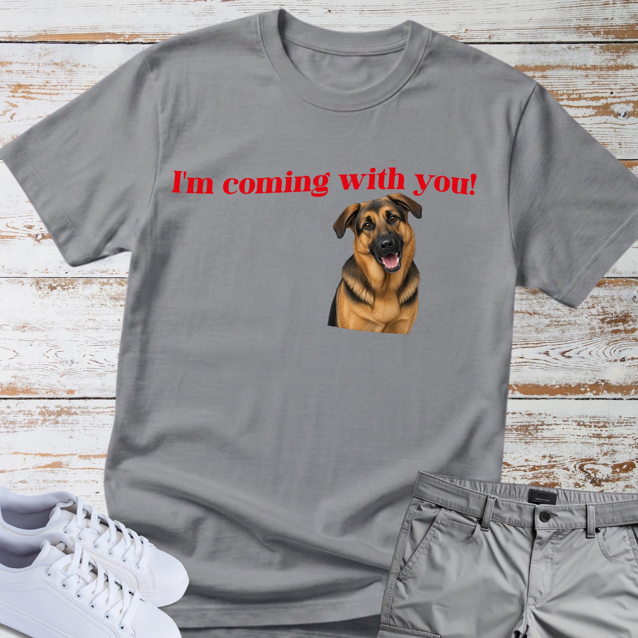 German Shepherd T-Shirt "I'm Coming With You"