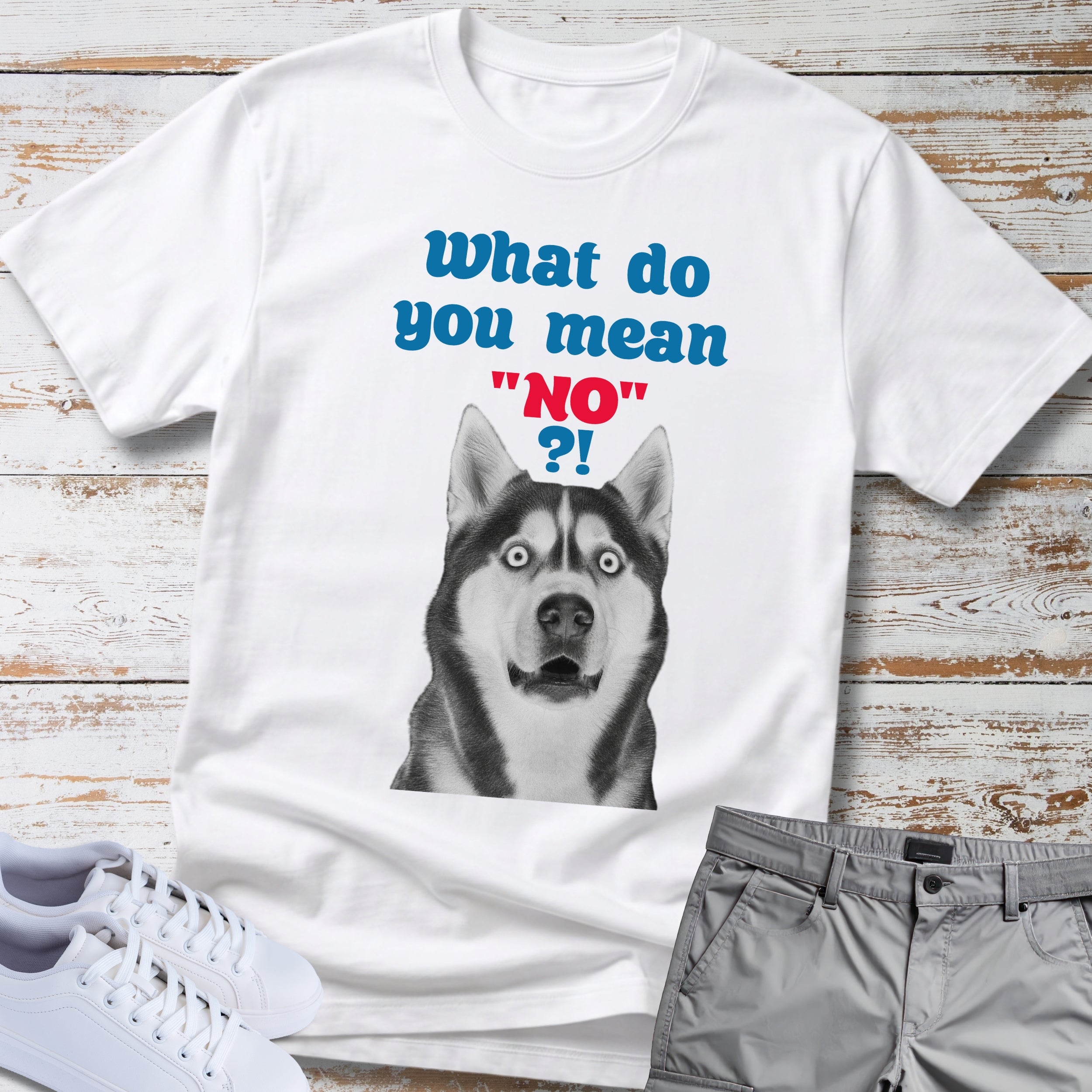 What Do You Mean "No"? Siberian Husky T-Shirt